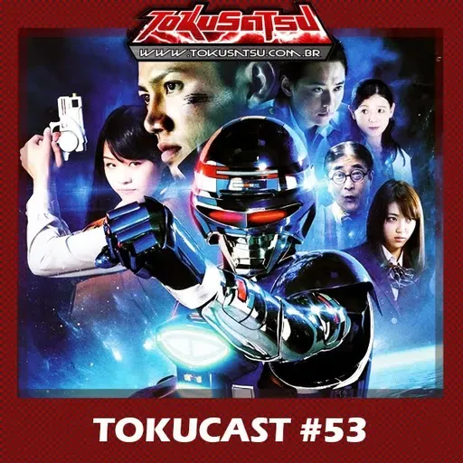 Tokucast #53 – Policial do Espaço Shaider: Next Generation