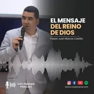 "El mensaje del Reino de Dios" - Ptor. Juan Marco Castillo