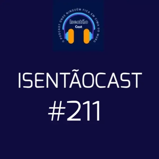 IsentãoCast #211