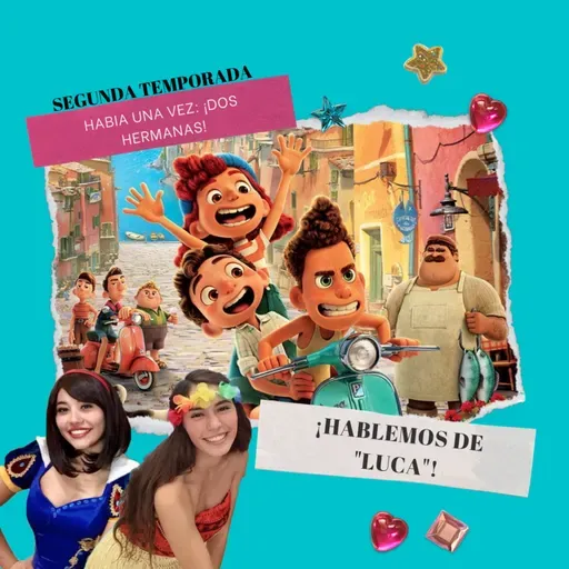 "HABIA UNA VEZ ... DOS HERMANAS": ¡HABLEMOS DE "LUCA"!