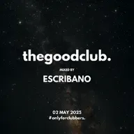 The Good Club #54 - Escribano [02 05 25]