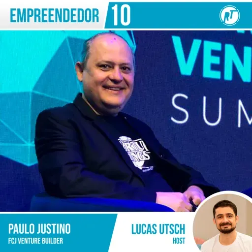 Empreendedor 10 - Paulo Justino ➡️ FCJ Venture Builder