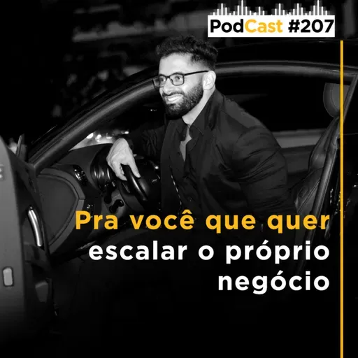 #207 - Pra você que quer escalar o próprio negócio