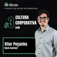 Mais que 12min #03 - Cultura Corporativa com Vitor Peçanha