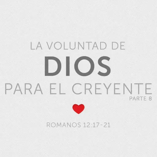 La Voluntad de Dios para el Creyente (Parte 8)