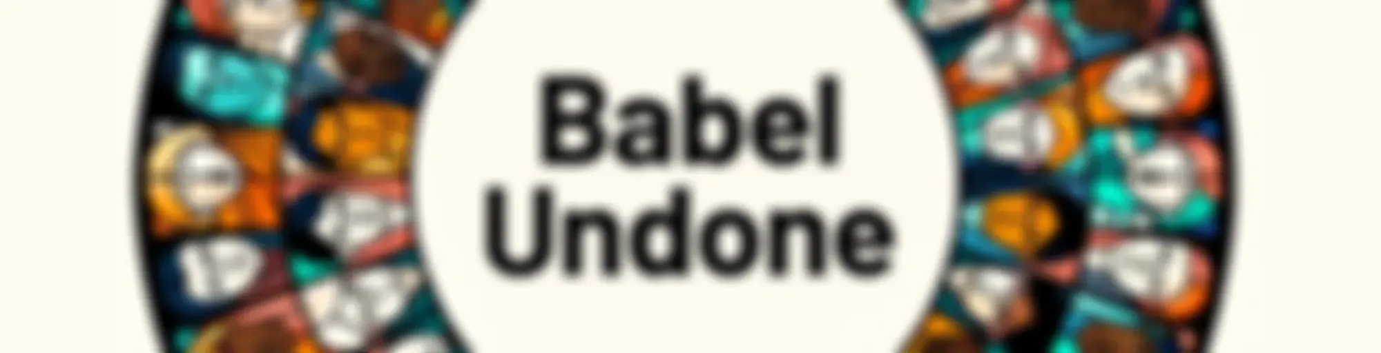 Babel Undone