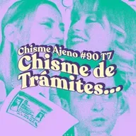 Chisme ajeno #90: Chismes de trámites burocráticos con Rojstar