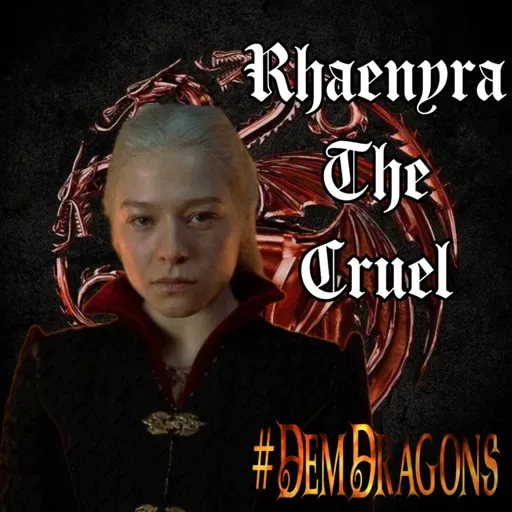 Rhaenyra The Cruel - #DemDragons Season 2 Episode 2