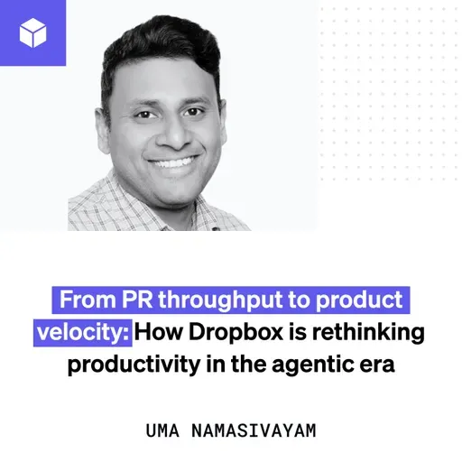 From PR throughput to product velocity: How Dropbox is rethinking productivity in the agentic era