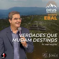Monte Ebal | Verdades que mudam destinos | Pr. Iran Negrão