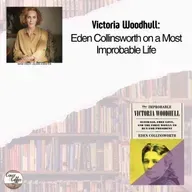 Victoria Woodhull: Eden Collinsworth on a Most Improbable Life