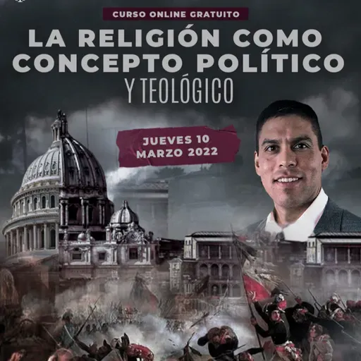 0165 - La religión como concepto político y teológico (sesión 10)