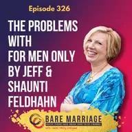 Episode 326: The Problems with For Men Only by Jeff & Shaunti Feldhahn