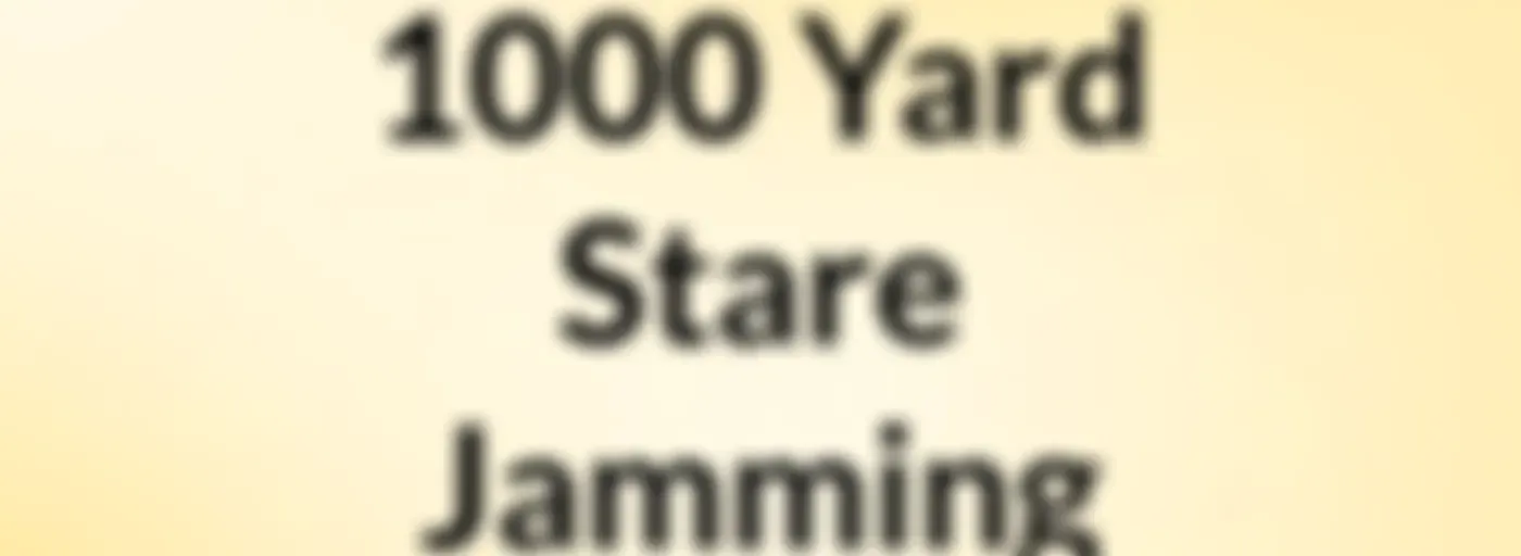 1000 Yard Stare Jamming