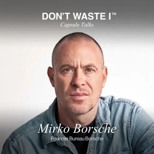 EP28: Mirko Borsche On The Art of Letting Go, Embracing Change and Making Meaningful Work
