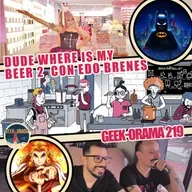 GEEK-ORAMA 219 "Dude Where's My Beer 2 (Demo) con Edo Brenes