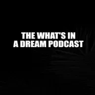 The What's In A Dream Podcast Ep. 1