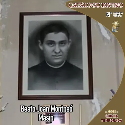 97| Beato Joan Montpeó Masip - 15 de mayo - Catálogo Divino - Quinta temporada (2025)