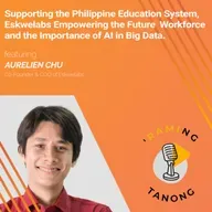 Aurelien Chu - Supporting the Philippine Education System, Eskwelabs Empowering the Future Workforce and the Importance of Al in Big Data - 'RAMING TANONG #30