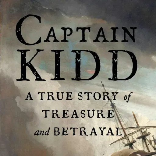 "Captain Kidd: A True Story of Treasure and Betrayal" with Samuel Marquis