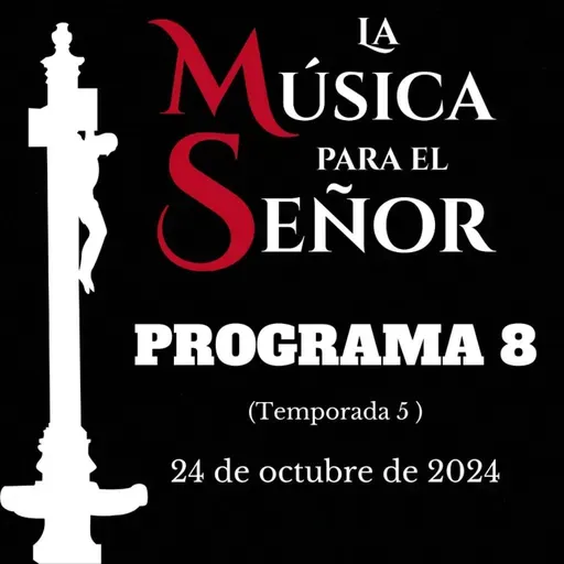 LA MÚSICA PARA EL SEÑOR (Temporada 5) -Programa 8, 24 de octubre de 2024-