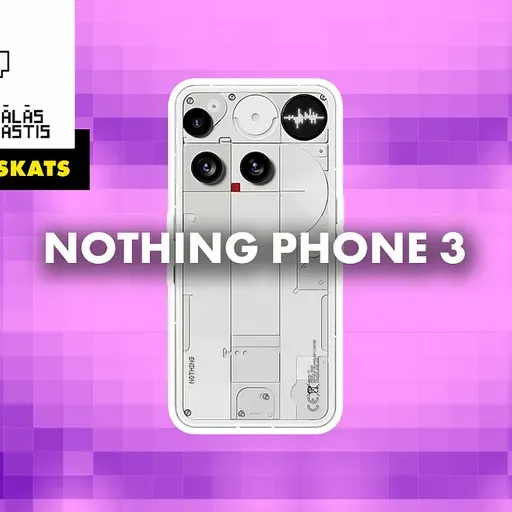 Viedtālruņa "Nothing Phone 3" apskats