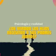 ¿De verdad los hijos necesitan que sus padres estén juntos?