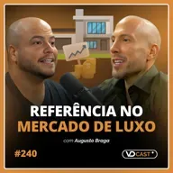 #EP240 - Ele virou marca no mercado imobiliário de alto padrão