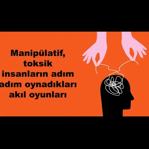 Manipülatif, toksik insanlar sizi nasıl ele geçirirler?