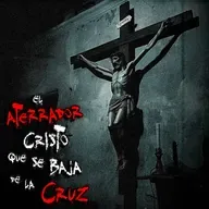 El ATERRADOR CRISTO que se baja de la CRUZ