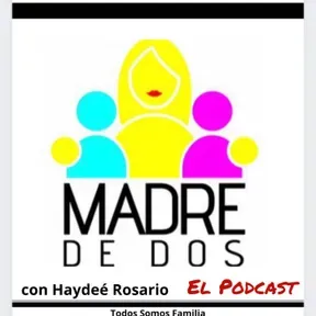 Madre de Dos con Haydeé Rosario