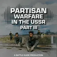 Episode 76: Behind the Eastern Front: Sabotage, Terror, and Retreat - 1943/44