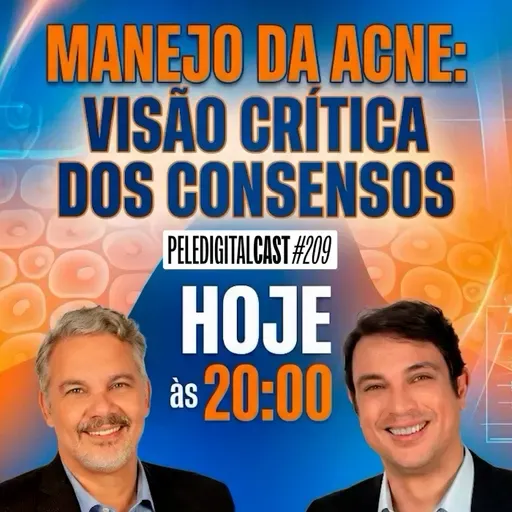 Pele Digital Cast #209 - MANEJO DA ACNE: VISÃO CRÍTICA DOS CONSENSOS