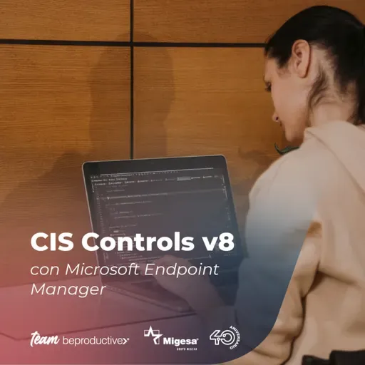 Capítulo 72 - CIS Critical Security Controls v8 con Microsoft Endpoint Manager - Team BeProductive®️