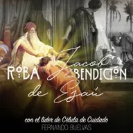 JACOB ROBA LA BENDICIÓN DE ESAÚ con el líder de Célula de Cuidado Fernando Buelvas