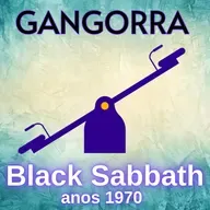 Episódio 261 - Gangorra: o melhor e o pior do Black Sabbath (anos 70)