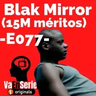 NPCs, batallas, y vida en redes (Black Mirror) -E077-