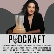 PodCraft: #134 - Artesanato no mercado de Marketing de Diferenciação - com Viviane Rodriguez