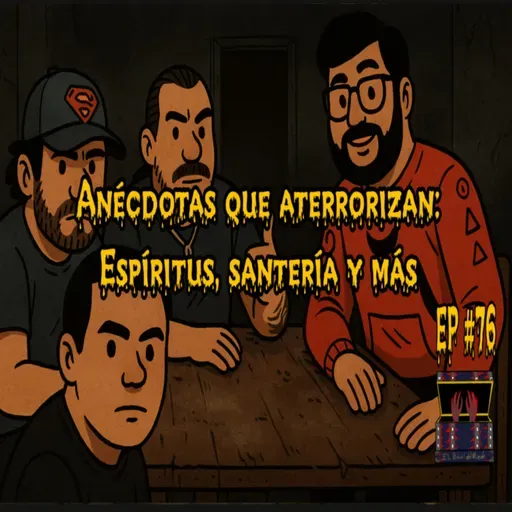 Ep #76 Anécdotas que Aterrorizan: Espíritus, Santería y Más