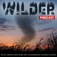 Ep. 043: From Loss to Life - Ben Goldsmith & Natural Capital