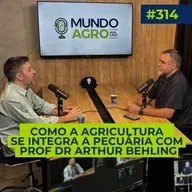 #EP314 MAP Como a Agricultura se integra à Pecuária com Prof Dr Arthur Behling Neto.