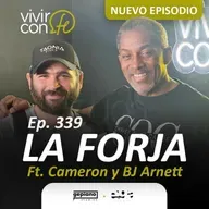 339. La Forja Ft. Cameron y BJ Arnett