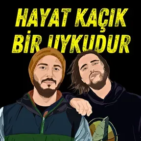 Hayat Kaçık Bir Uykudur