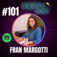 #101 - Fran Margotti - Coral Cast
