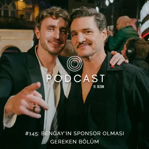 #145: Bengay'ın Sponsor Olması Gereken Bölüm