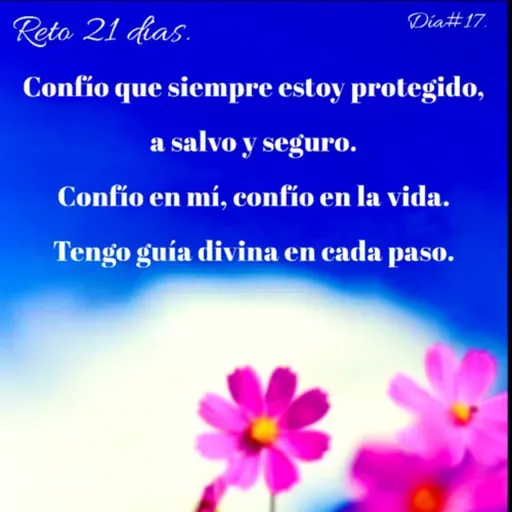 Dia 17.”Confió que siempre estoy protegido a salvo y seguro.”