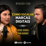 #191: CAROL VIUDES & DOM BARROS: A Fórmula para Escalar Marcas Digitais