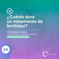 E152 - ¿Cuánto dura un tratamiento de fertilidad?
