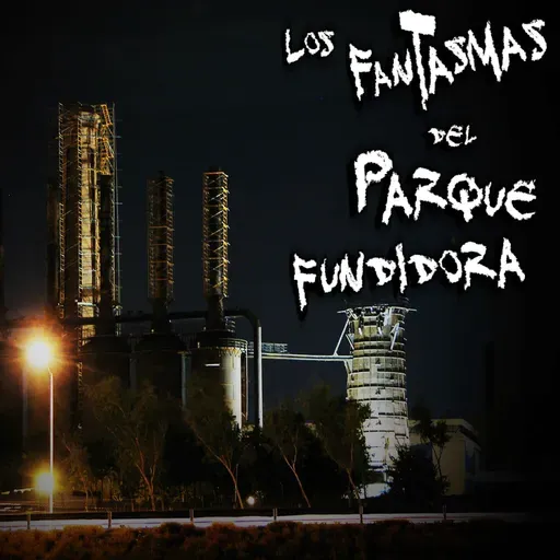 RELATOS DE VELADORES: Los fantasmas del Parque Fundidora