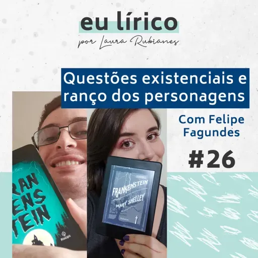 #26 Discutindo Frankenstein com Felipe Fagundes